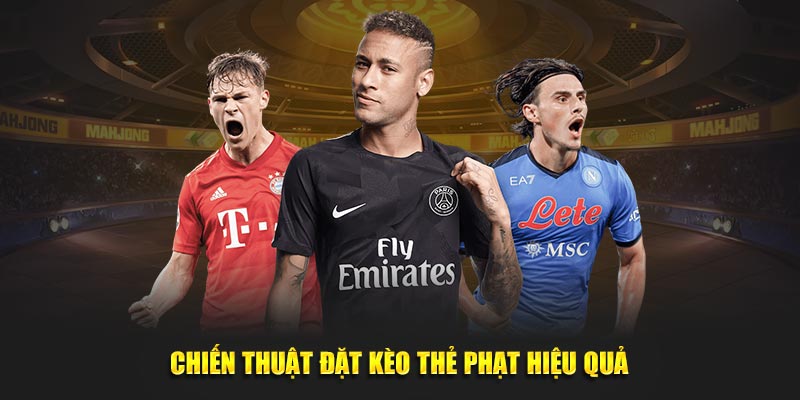 Chiến thuật đặt kèo thẻ phạt hiệu quả