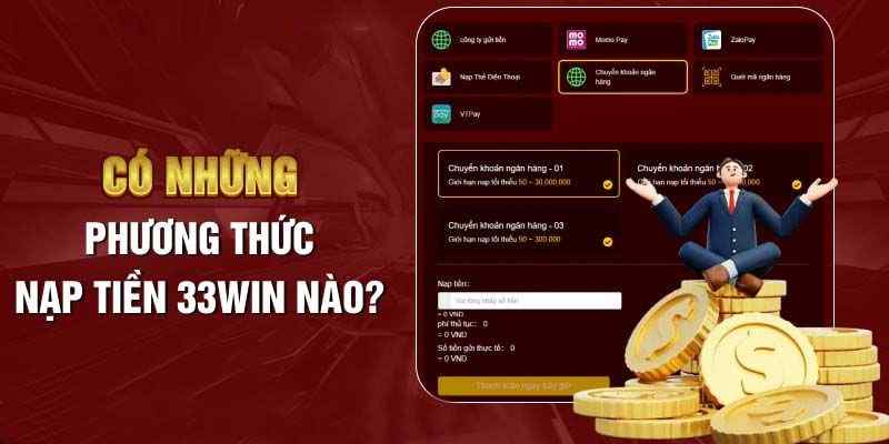 Một số hình thức nạp tiền được áp dụng tại 33WIN