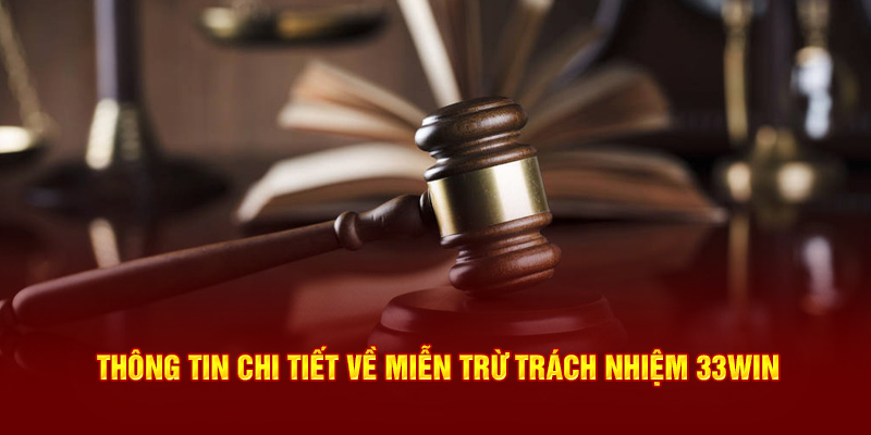 Tìm hiểu về chính sách miễn trách nhiệm tại 33Win